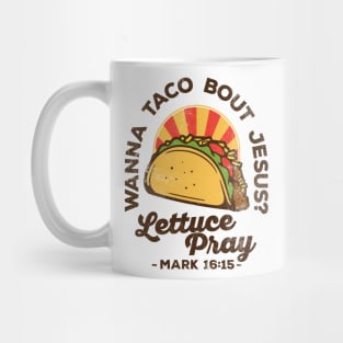 Wanna Taco Bout Jesus Lettuce Pray Vintage Retro Mug